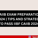 CAIIB EXAM PREPARATION 2024 TIPS AND STRATEGY TO PASS IIBF CAIIB 2024