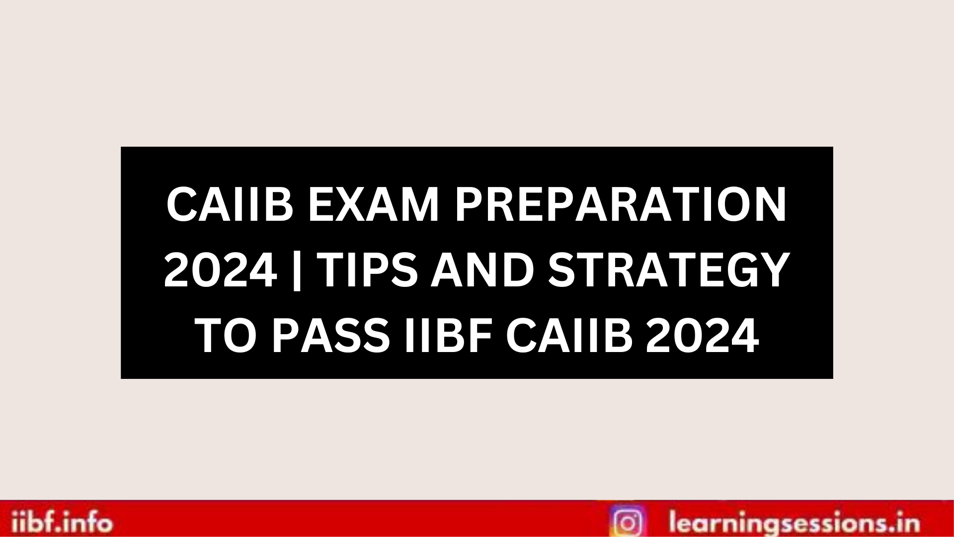 CAIIB EXAM PREPARATION 2024 | TIPS AND STRATEGY TO PASS IIBF CAIIB 2024