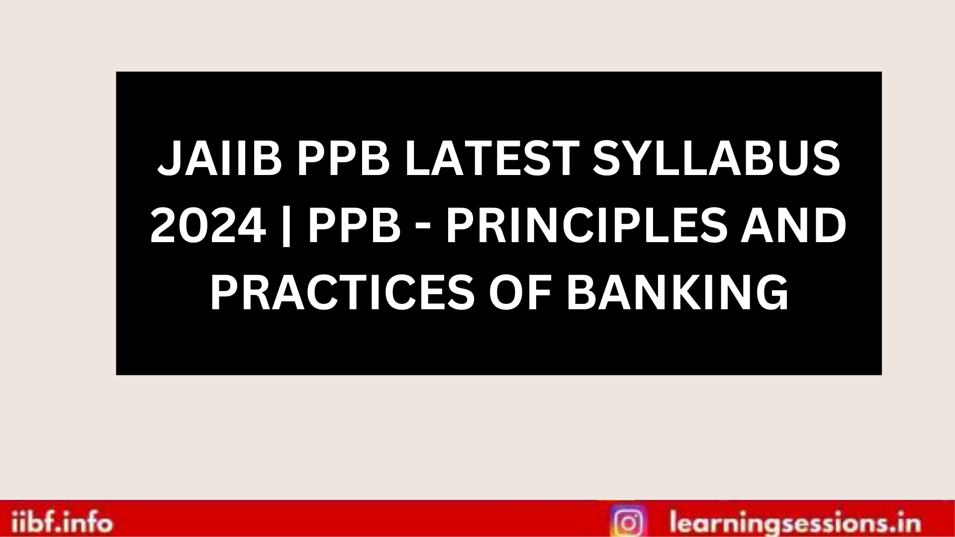 JAIIB PPB LATEST SYLLABUS 2024 | PPB - PRINCIPLES AND PRACTICES OF BANKING