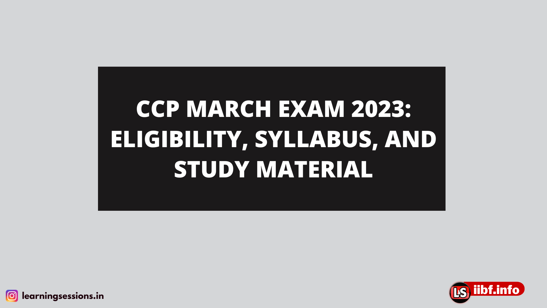 CCP MARCH EXAM 2023: ELIGIBILITY, SYLLABUS, AND STUDY MATERIAL