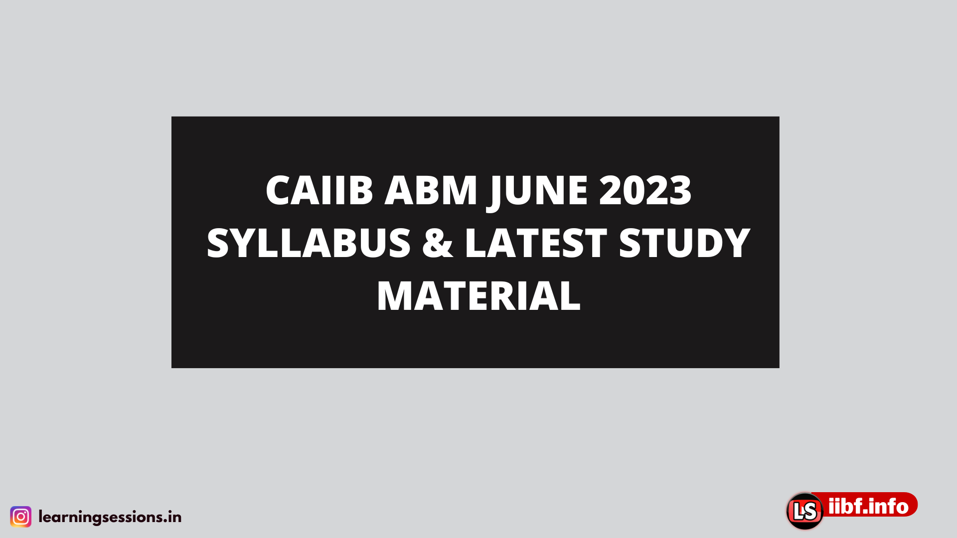 CAIIB ABM JUNE 2023 SYLLABUS & LATEST STUDY MATERIAL