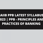 JAIIB PPB LATEST SYLLABUS 2023 | PPB – PRINCIPLES AND PRACTICES OF BANKING