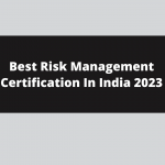 Best Risk Management Certification In India 2023