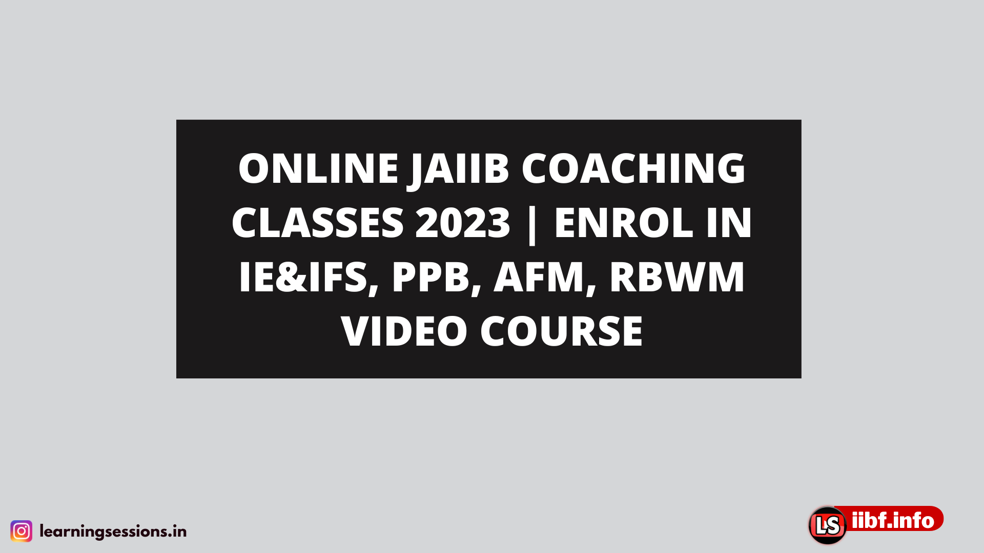 ONLINE JAIIB COACHING CLASSES 2023 | ENROL IN IE&IFS, PPB, AFM, RBWM VIDEO COURSE