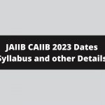 JAIIB CAIIB 2023 Dates Syllabus and other Details