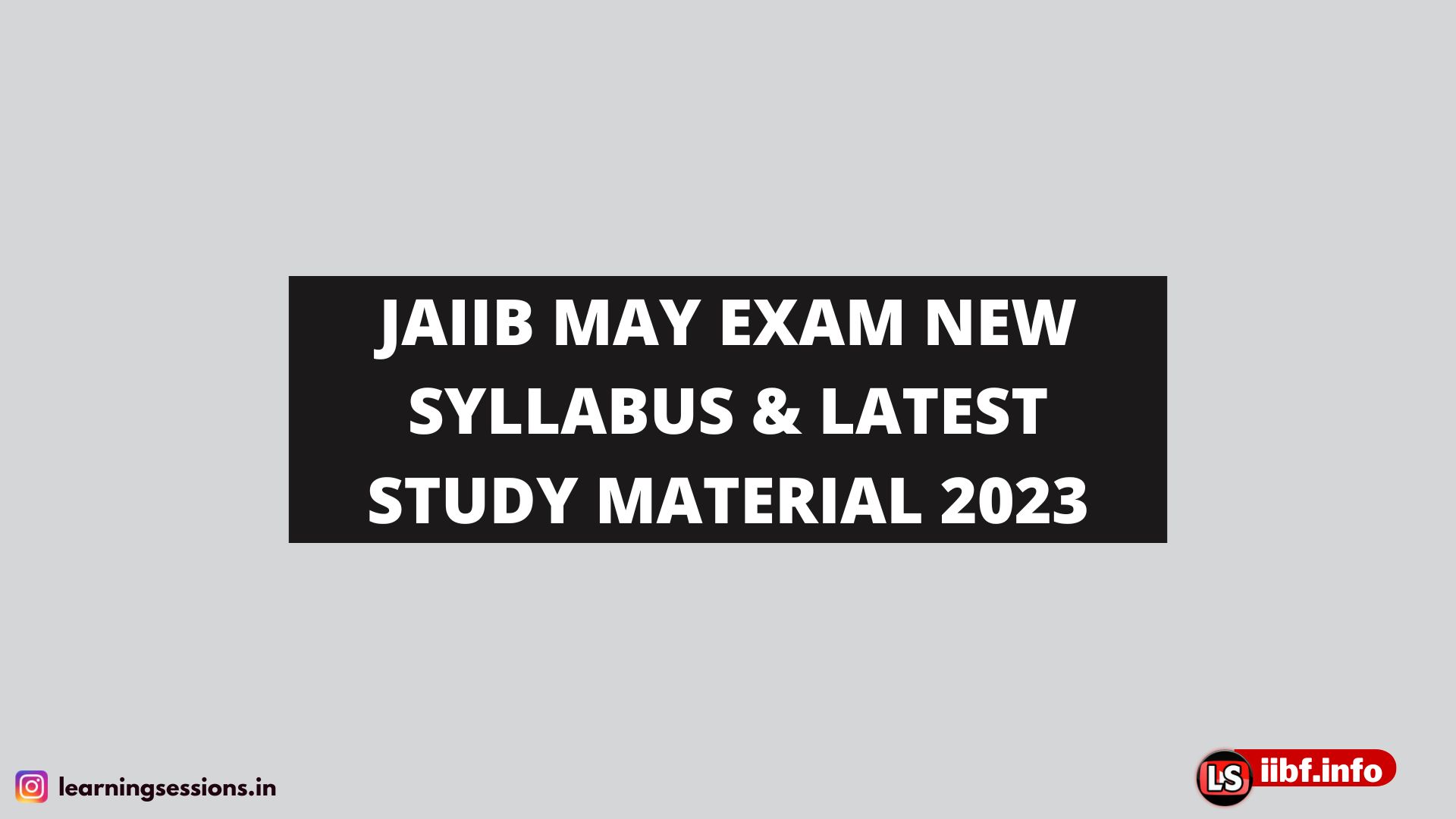JAIIB MAY EXAM NEW SYLLABUS & LATEST STUDY MATERIAL 2023