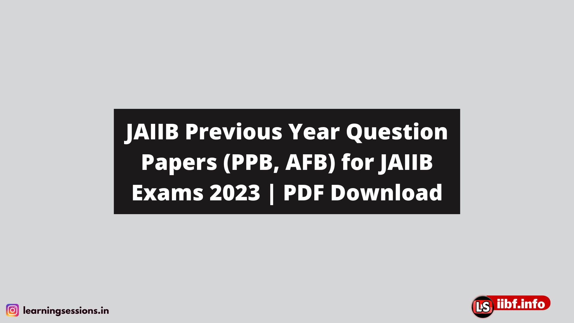 JAIIB Previous Year Question Papers (PPB, AFB) for JAIIB Exams 2023 | PDF Download