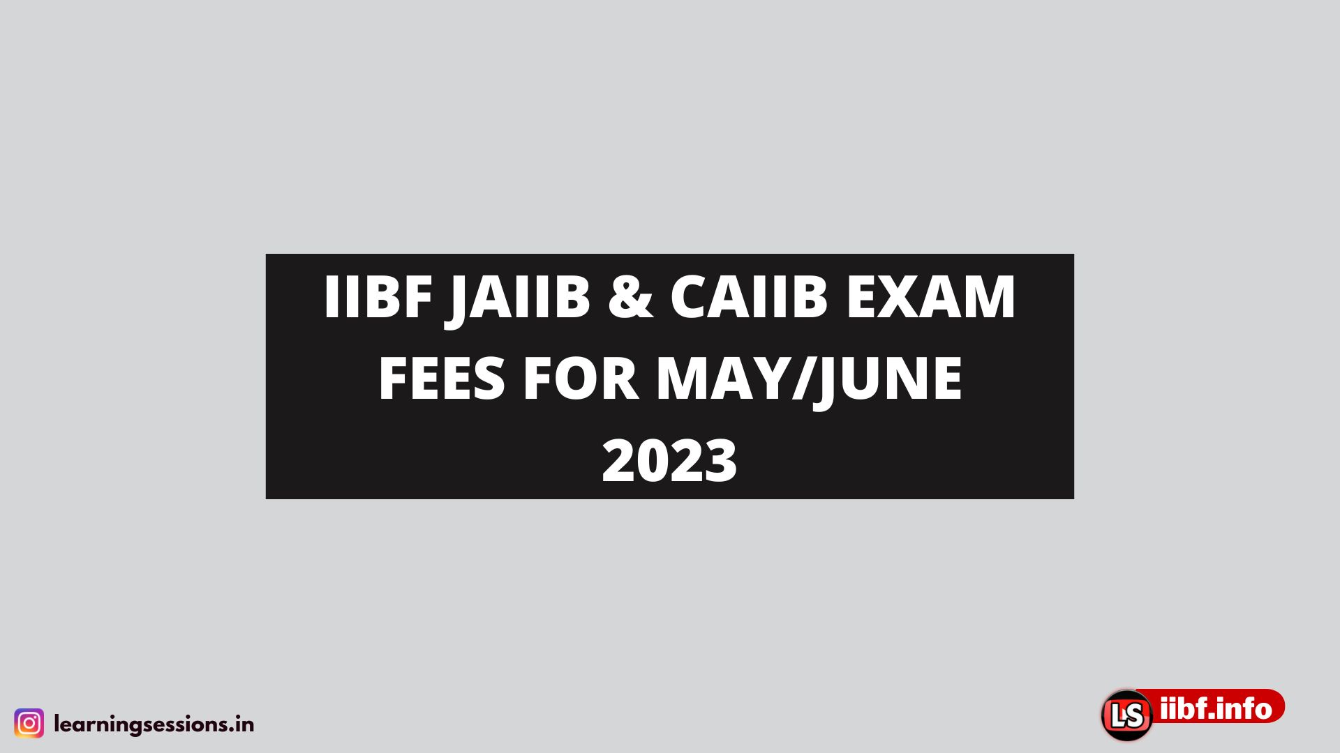IIBF JAIIB & CAIIB EXAM FEES FOR MAY/JUNE 2023