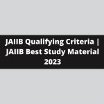 JAIIB Qualifying Criteria | JAIIB Best Study Material 2023