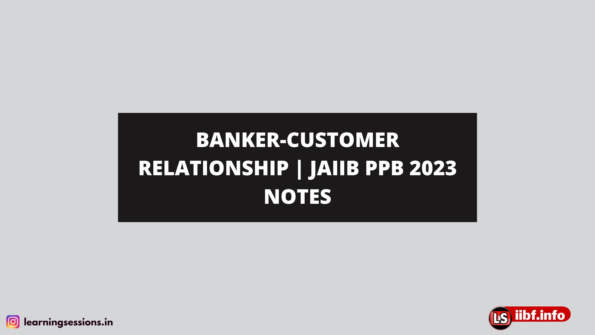 BANKER-CUSTOMER RELATIONSHIP | JAIIB PPB 2023 NOTES