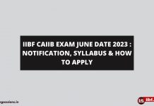 IIBF CAIIB EXAM JUNE DATE 2023 : NOTIFICATION, SYLLABUS & HOW TO APPLY