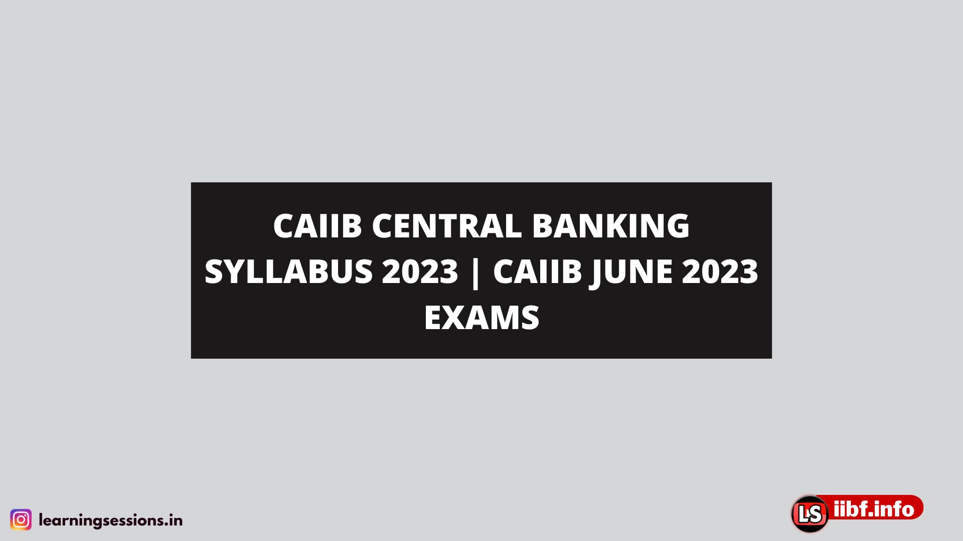CAIIB CENTRAL BANKING SYLLABUS 2023 | CAIIB JUNE 2023 EXAMS