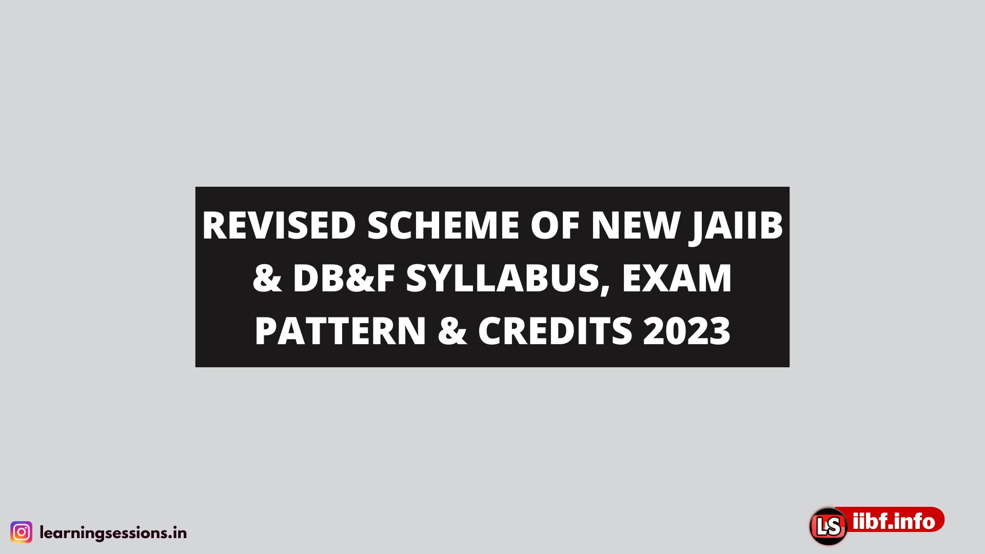 REVISED SCHEME OF NEW JAIIB & DB&F SYLLABUS, EXAM PATTERN & CREDITS 2023 | JUNIOR ASSOCIATE OF THE INDIAN INSTITUTE OF BANKERS NEW DETAILS