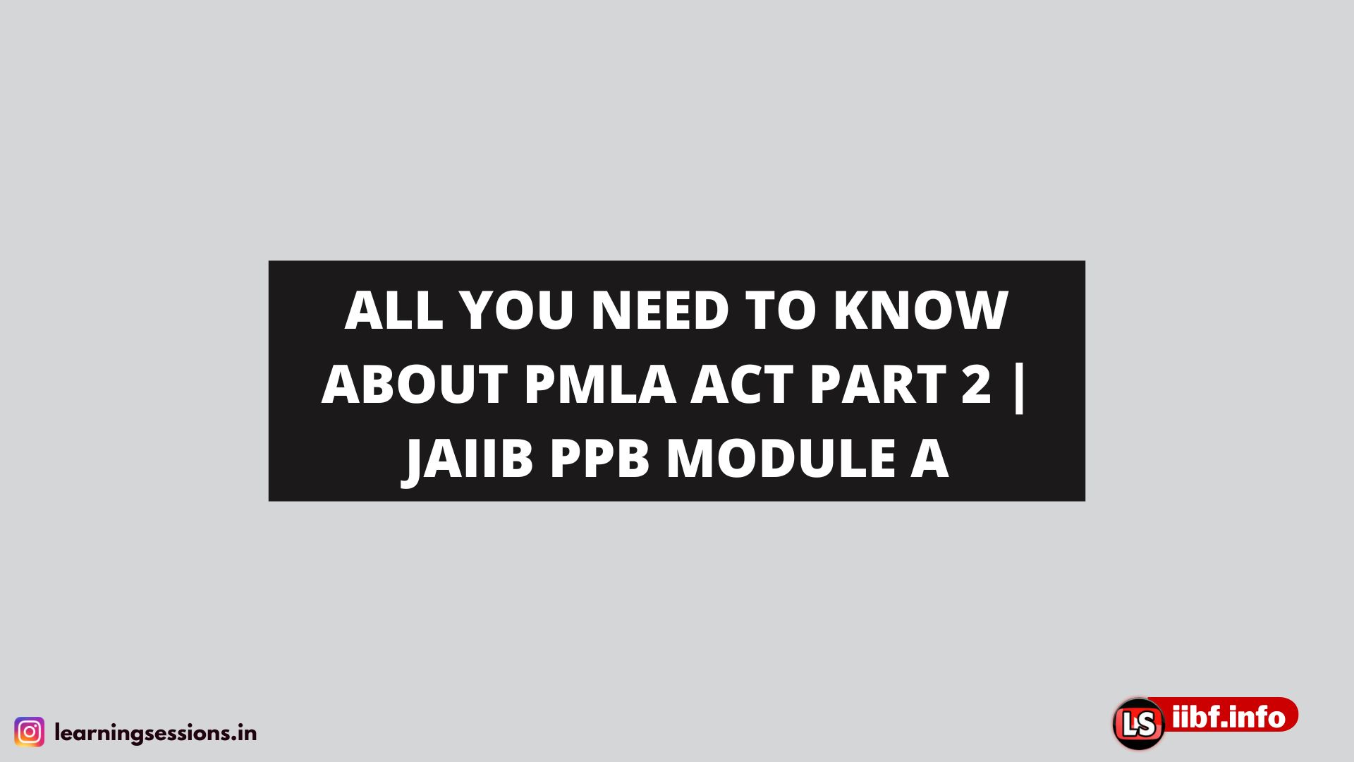 ALL YOU NEED TO KNOW ABOUT PMLA | DEFINITIONS | PAPER 1 – PPB JAIIB | MODULE A – INDIAN FINANCIAL SYSTEM | PMLA Act | PART 2
