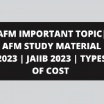 AFM IMPORTANT TOPIC | AFM STUDY MATERIAL 2023 | JAIIB 2023 | TYPES OF COST