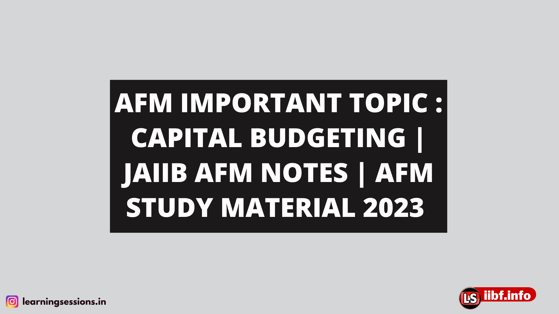AFM IMPORTANT TOPIC : CAPITAL BUDGETING | JAIIB AFM NOTES | AFM STUDY MATERIAL 2023 