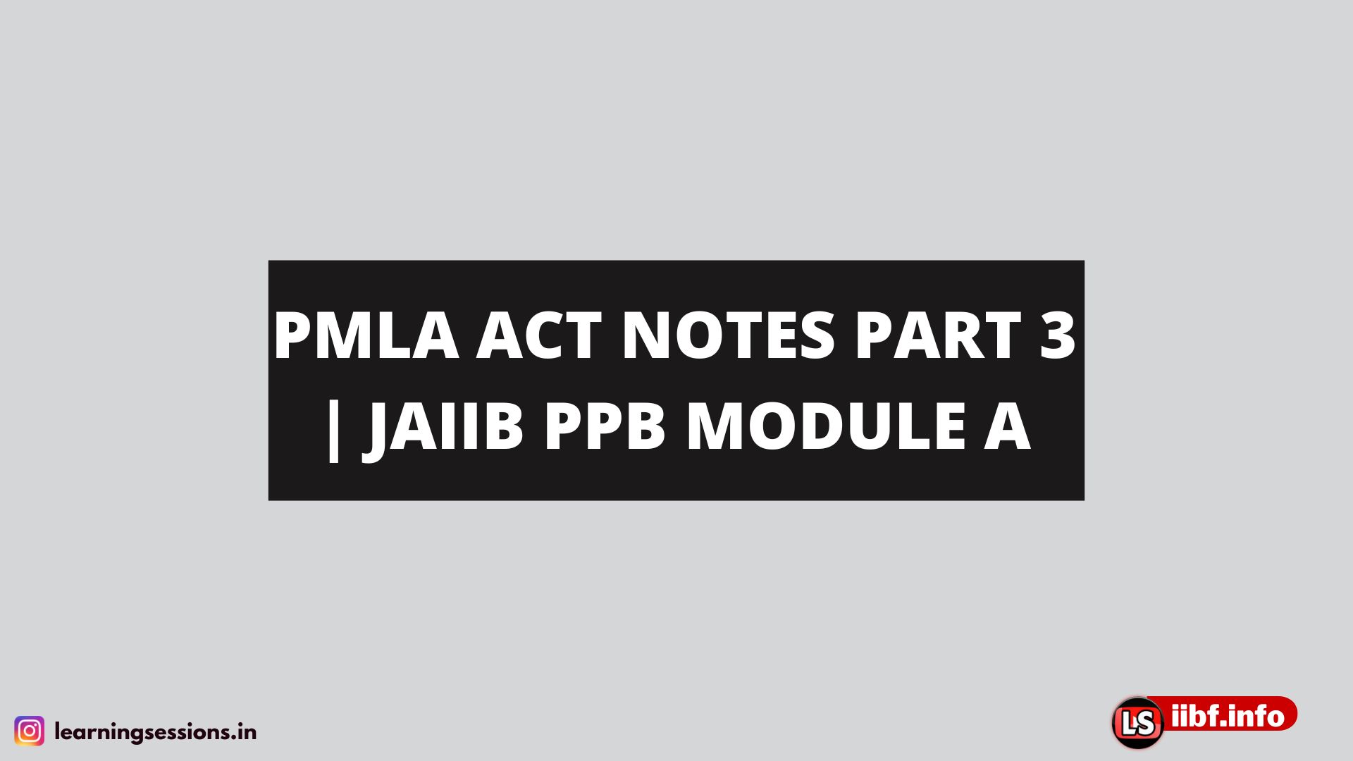 OFFENCE OF MONEY-LAUNDERING | PMLA ACT 2002 | JAIIB PPB NOTES 2022-23 | IIBF MODULE A – PPB | PART - 3  
