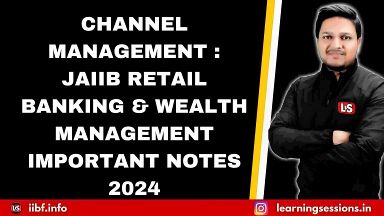 CHANNEL MANAGEMENT : JAIIB RETAIL BANKING & WEALTH MANAGEMENT IMPORTANT NOTES 2024