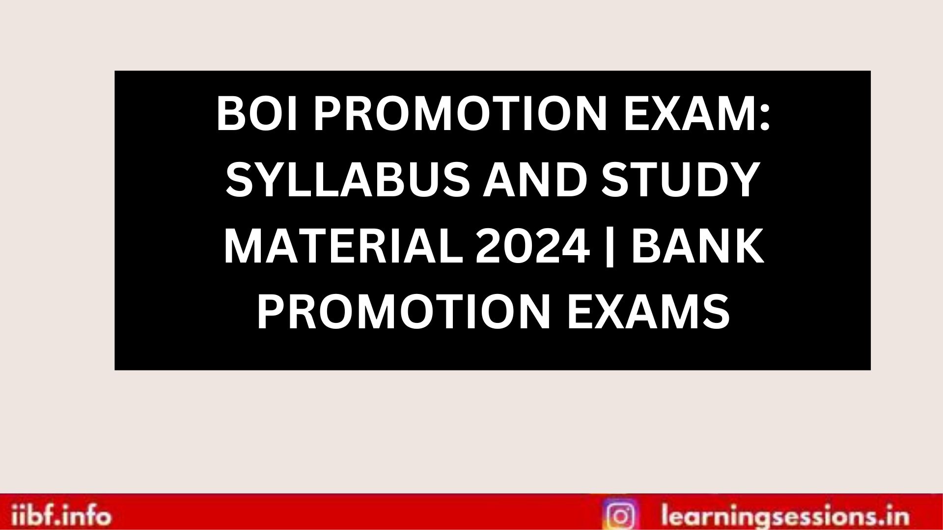 BOI PROMOTION EXAM: SYLLABUS AND STUDY MATERIAL 2024 | BANK PROMOTION EXAMS