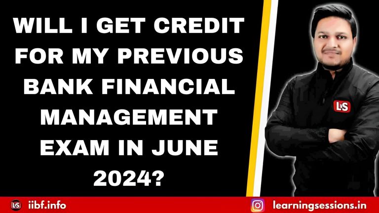 WILL I GET CREDIT FOR MY PREVIOUS BANK FINANCIAL MANAGEMENT EXAM IN JUNE 2024?