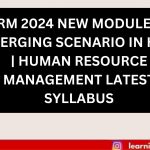 HRM 2024 NEW MODULE E EMERGING SCENARIO IN HRM HUMAN RESOURCE MANAGEMENT LATEST SYLLABUS