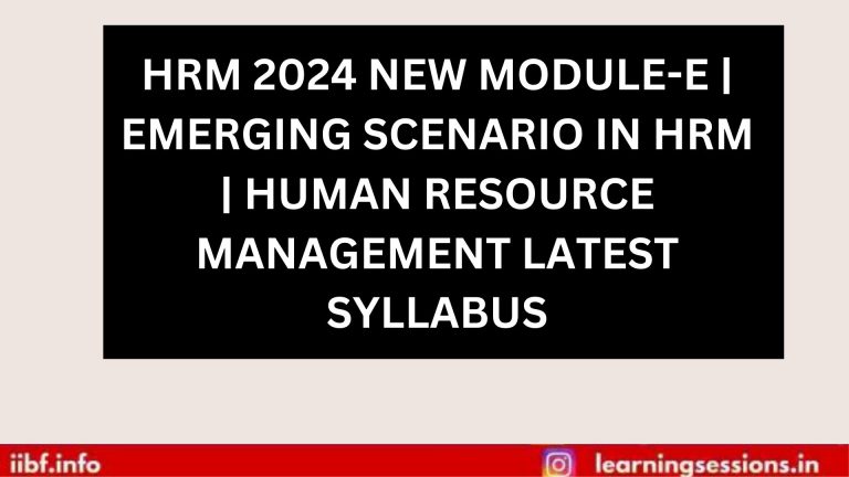 HRM 2024 NEW MODULE E | EMERGING SCENARIO IN HRM | HUMAN RESOURCE MANAGEMENT LATEST SYLLABUS