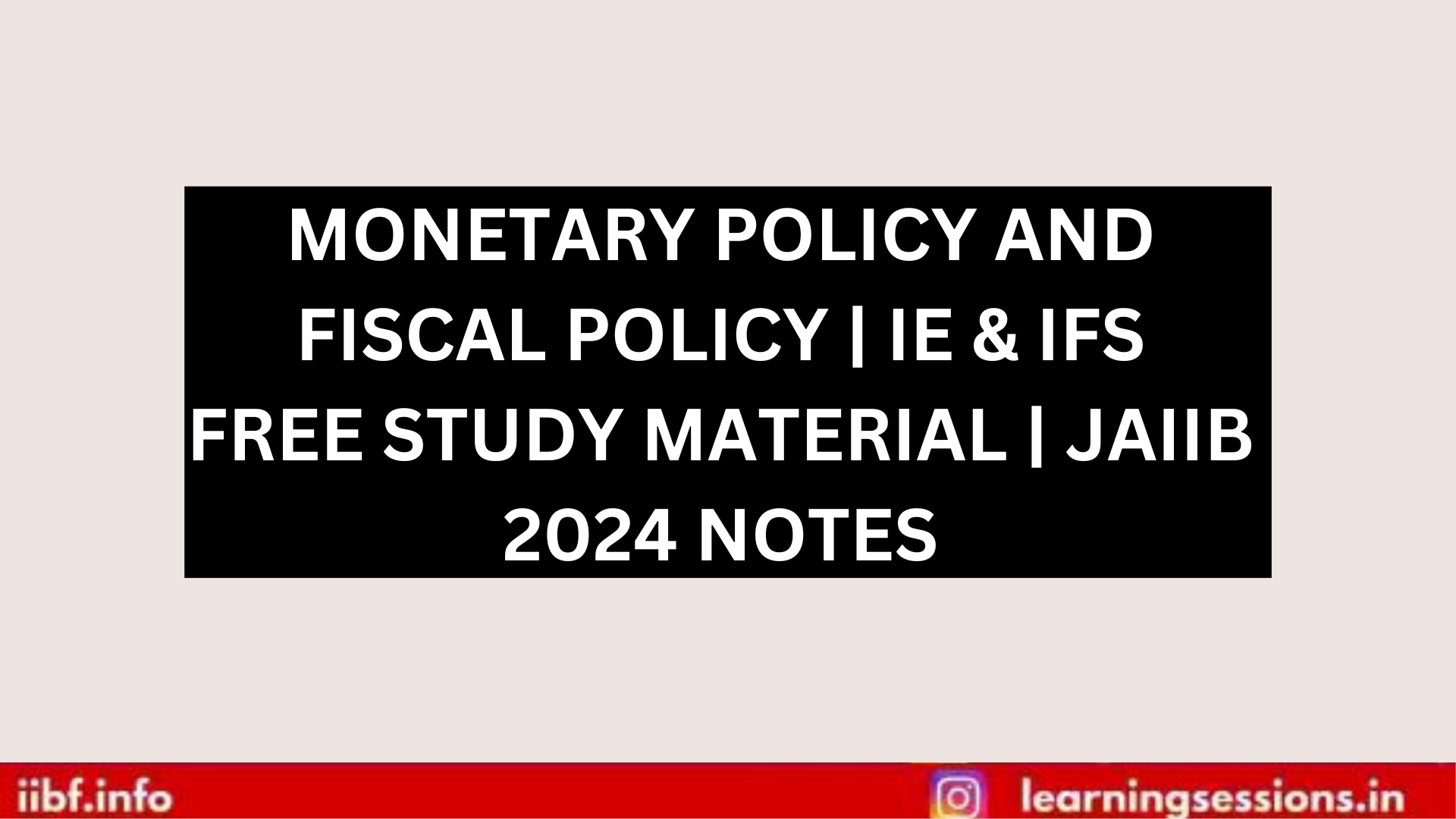 MONETARY POLICY AND FISCAL POLICY | IE & IFS FREE STUDY MATERIAL | JAIIB 2024 NOTES