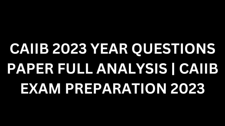 CAIIB 2023 YEAR QUESTIONS PAPER FULL ANALYSIS | CAIIB EXAM PREPARATION 2024