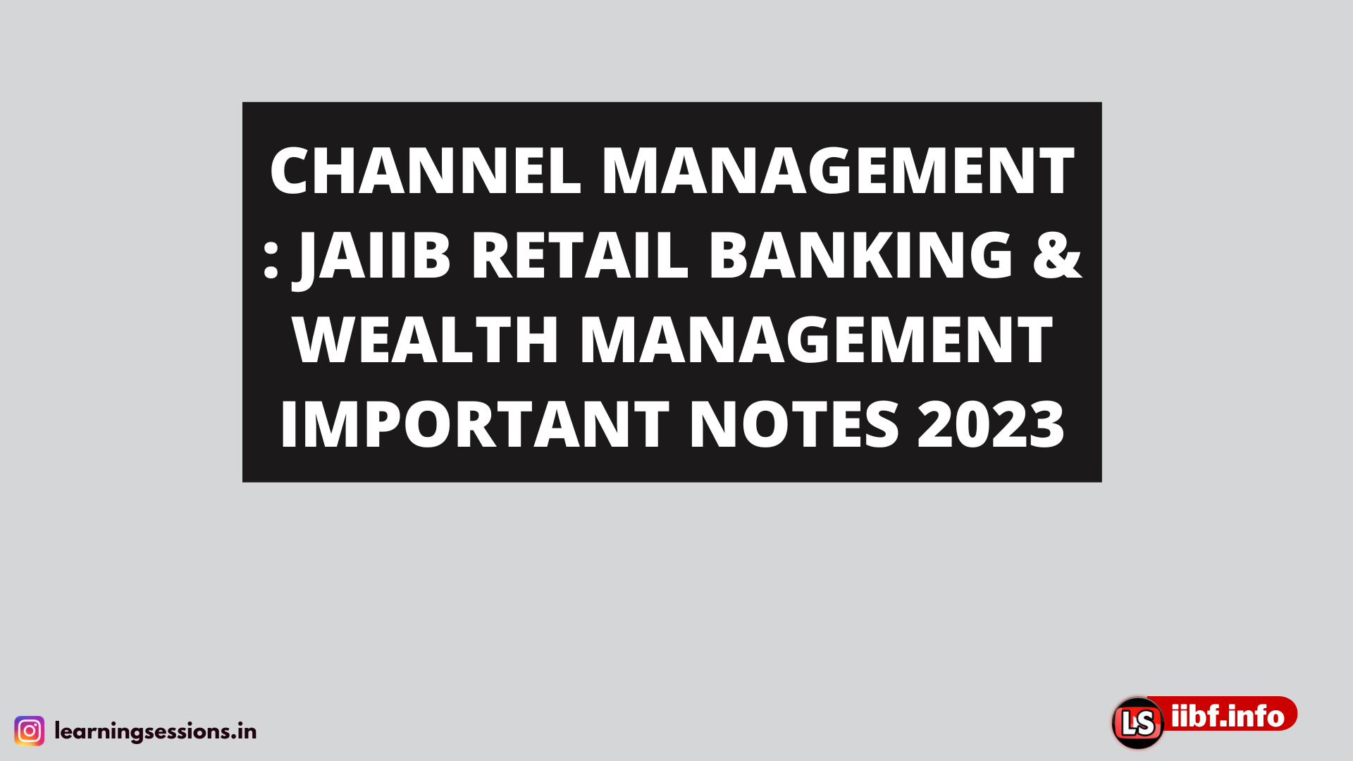 CHANNEL MANAGEMENT : JAIIB RETAIL BANKING & WEALTH MANAGEMENT IMPORTANT NOTES 2023