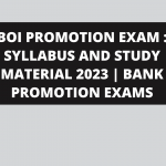 BOI PROMOTION EXAM : SYLLABUS AND STUDY MATERIAL 2023 | BANK PROMOTION EXAMS