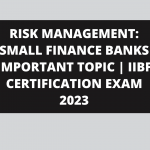 RISK MANAGEMENT: SMALL FINANCE BANKS IMPORTANT TOPIC | IIBF CERTIFICATION EXAM 2023
