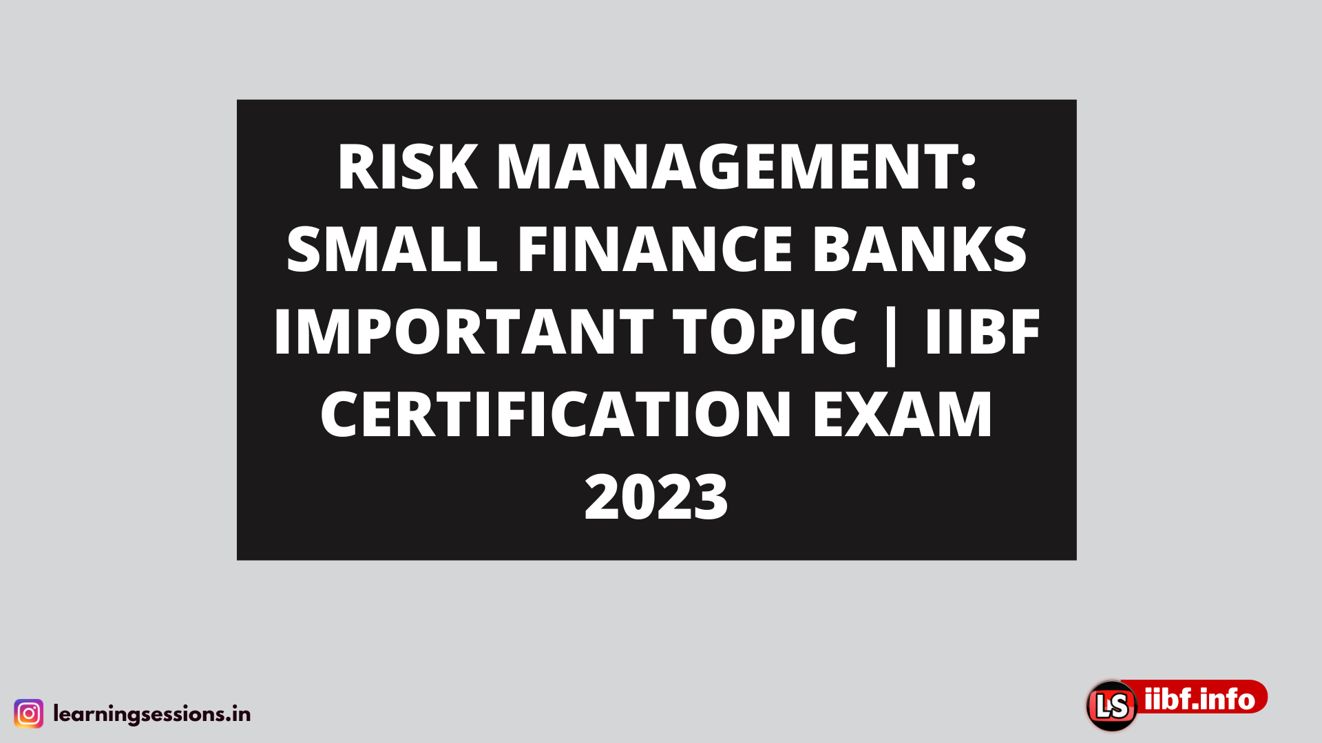 RISK MANAGEMENT: SMALL FINANCE BANKS IMPORTANT TOPIC | IIBF CERTIFICATION EXAM 2023