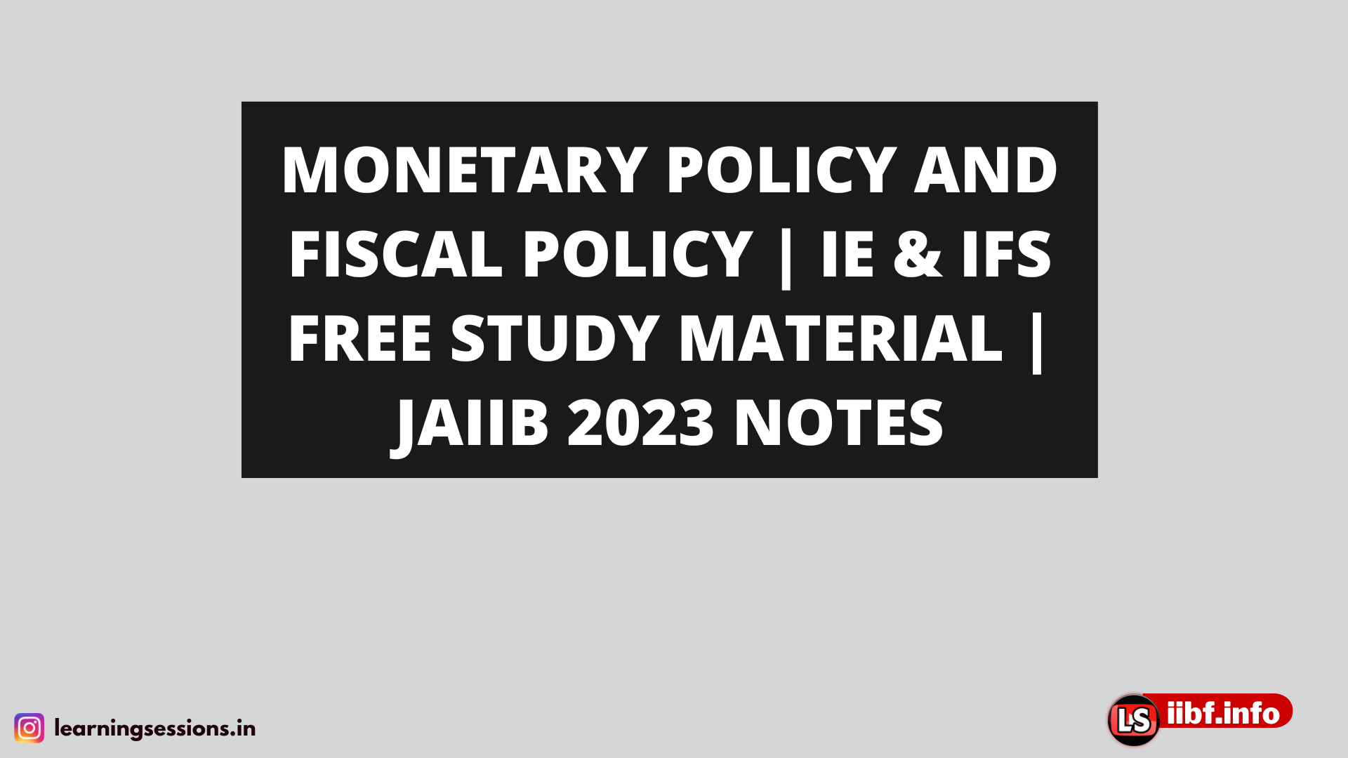 MONETARY POLICY AND FISCAL POLICY | IE & IFS FREE STUDY MATERIAL | JAIIB 2023 NOTES