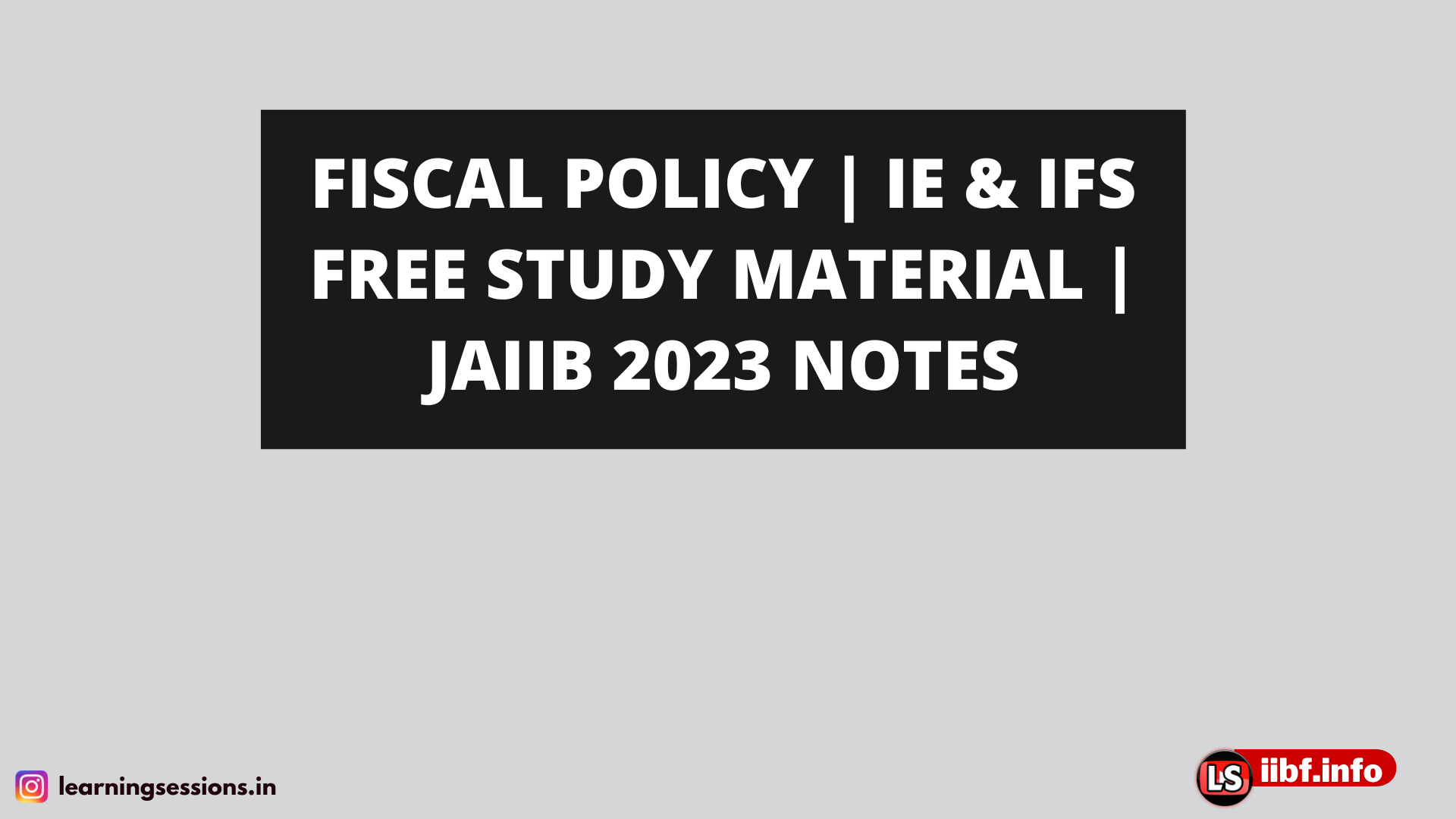 FISCAL POLICY | IE & IFS FREE STUDY MATERIAL | JAIIB 2023 NOTES