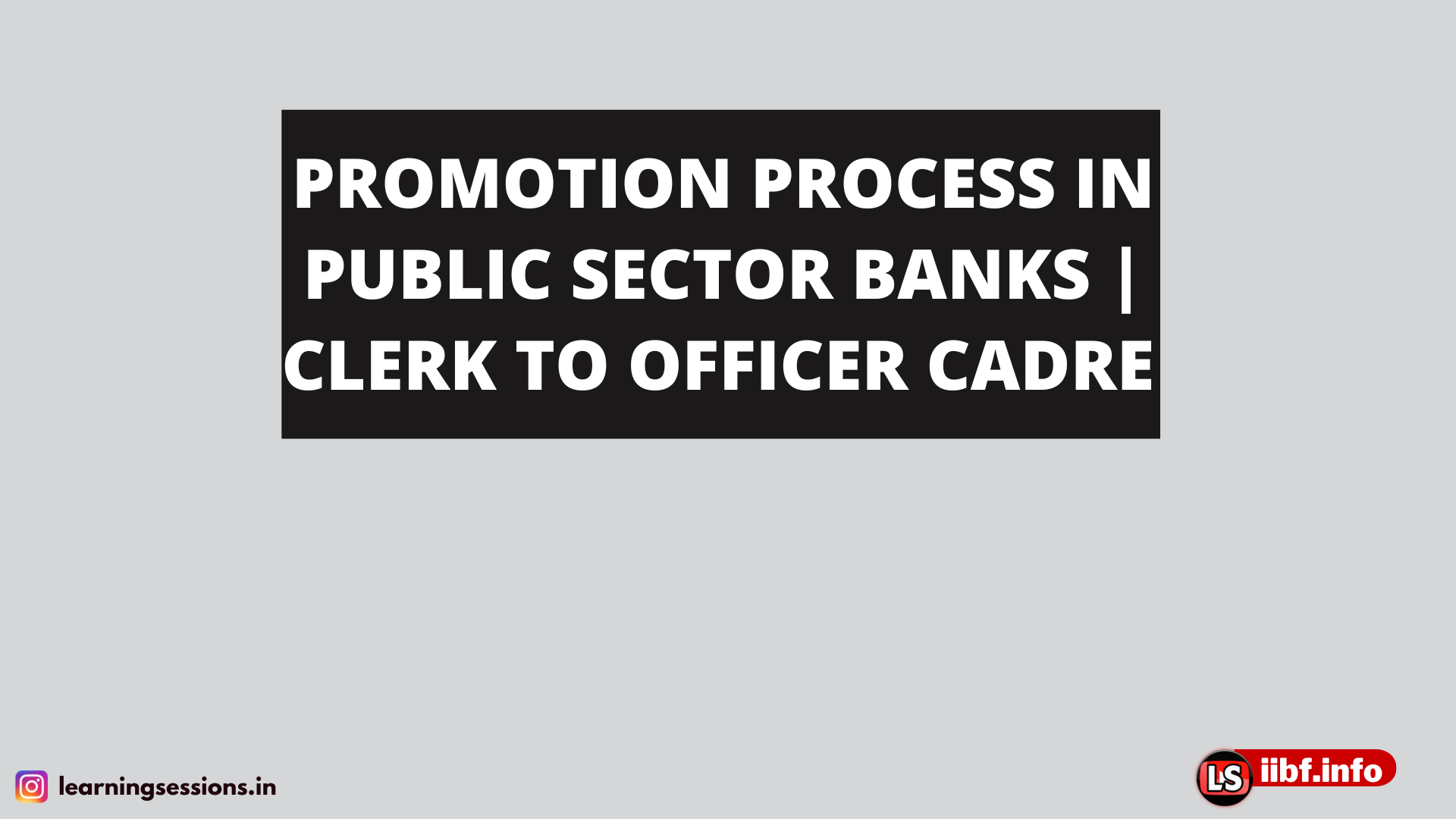 PROMOTION PROCESS IN PUBLIC SECTOR BANKS | CLERK TO OFFICER CADRE