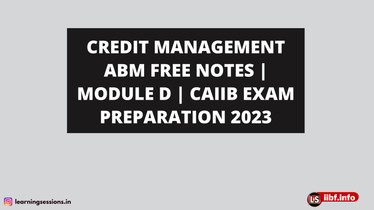 CREDIT MANAGEMENT ABM FREE NOTES | MODULE D | CAIIB EXAM PREPARATION 2023