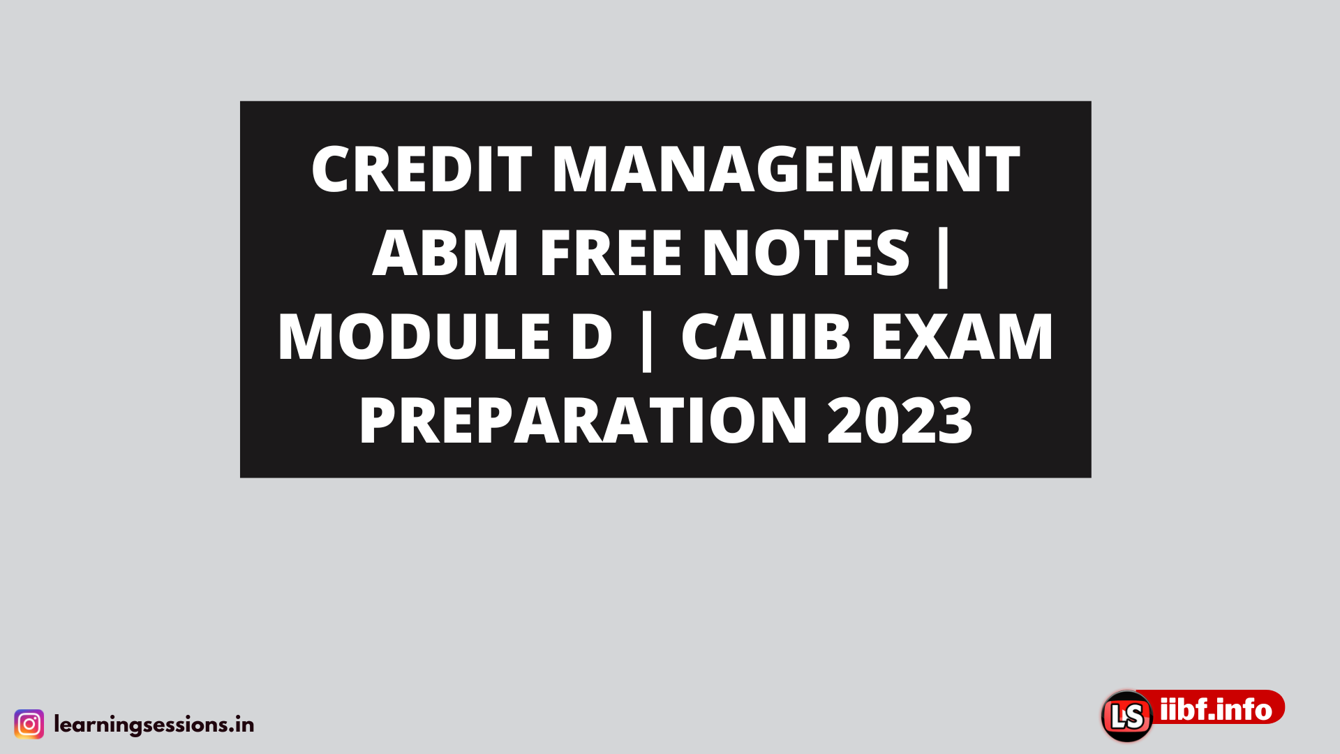 CREDIT MANAGEMENT ABM FREE NOTES | MODULE D | CAIIB EXAM PREPARATION 2023