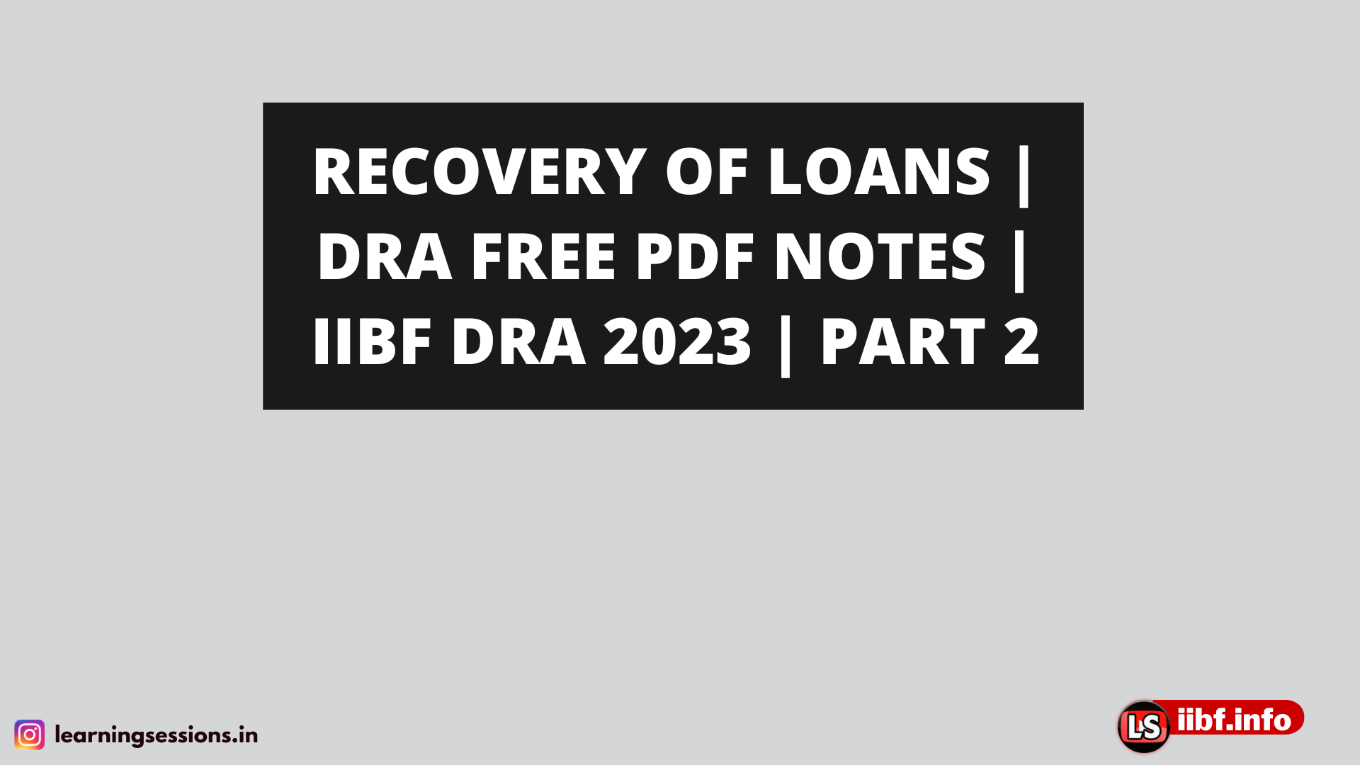 RECOVERY OF LOANS | DRA FREE PDF NOTES | IIBF DRA 2023 | PART 2