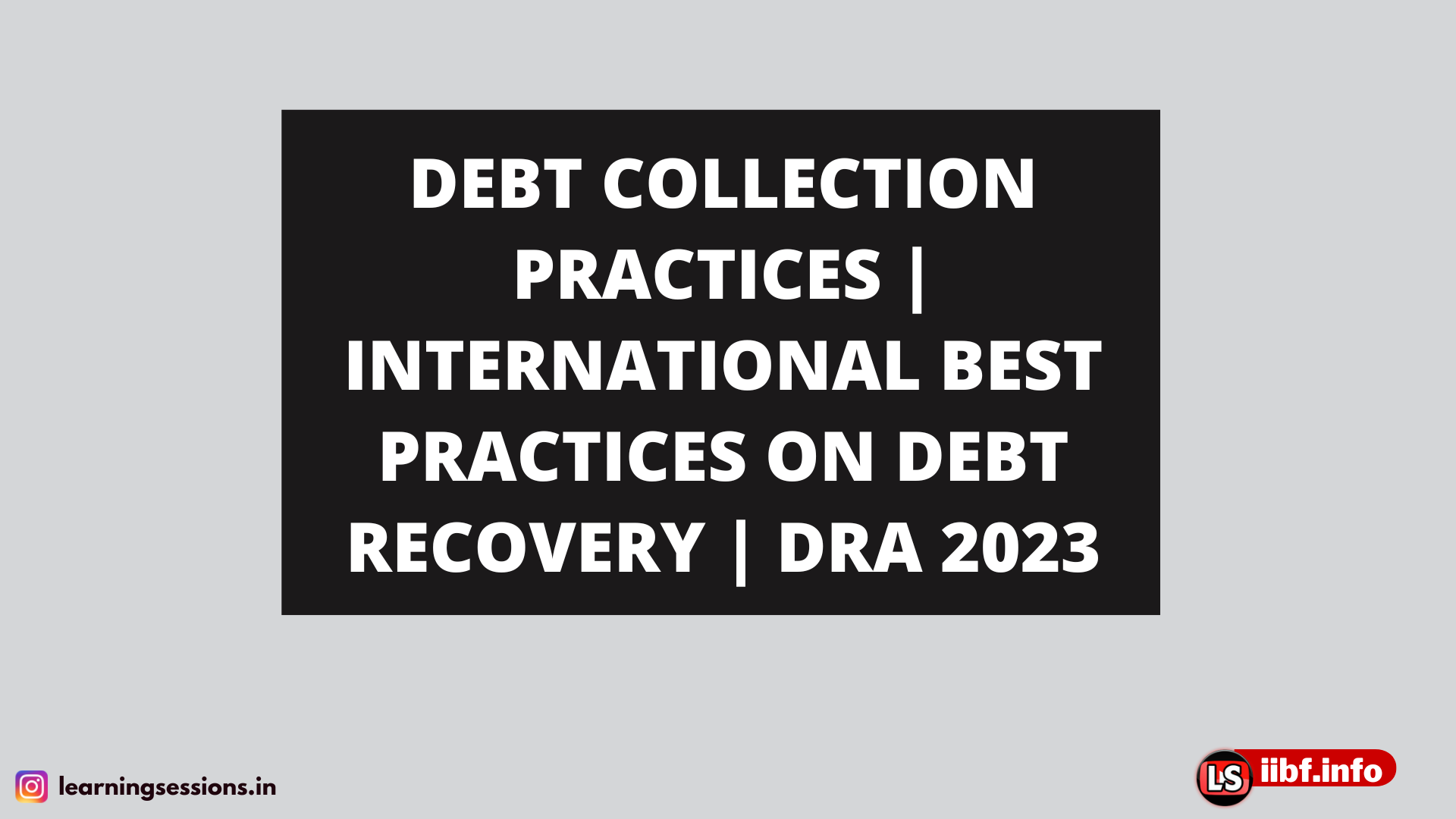 DEBT COLLECTION PRACTICES | INTERNATIONAL BEST PRACTICES ON DEBT RECOVERY | DRA 2023