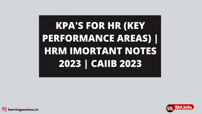 KPA'S FOR HR (KEY PERFORMANCE AREAS) | HRM IMORTANT NOTES 2023 | CAIIB 2023