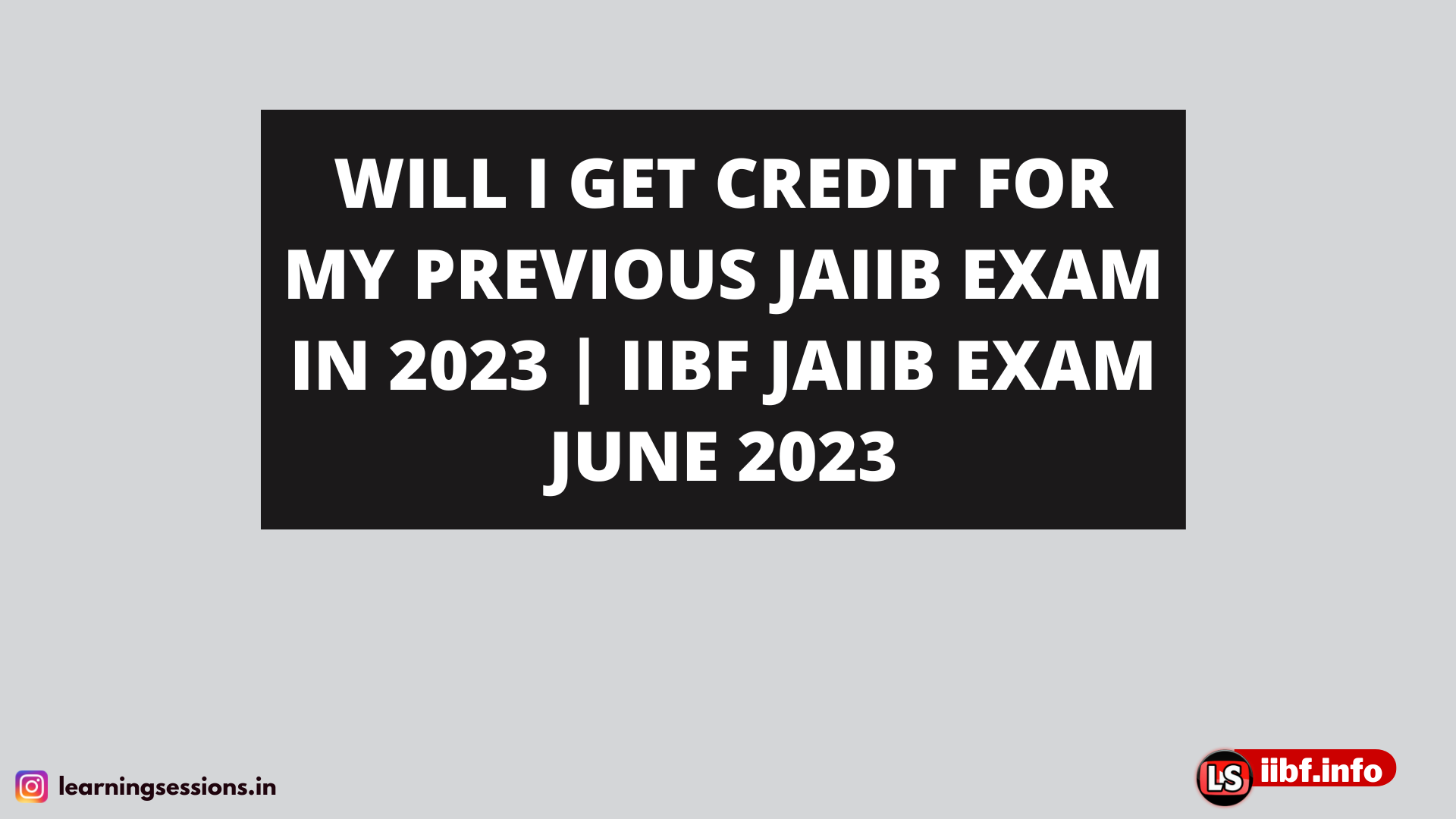 WILL I GET CREDIT FOR MY PREVIOUS JAIIB EXAM IN 2023 | IIBF JAIIB EXAM JUNE 2023