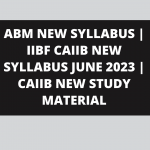 ABM NEW SYLLABUS | IIBF CAIIB NEW SYLLABUS JUNE 2023 | CAIIB NEW STUDY MATERIAL