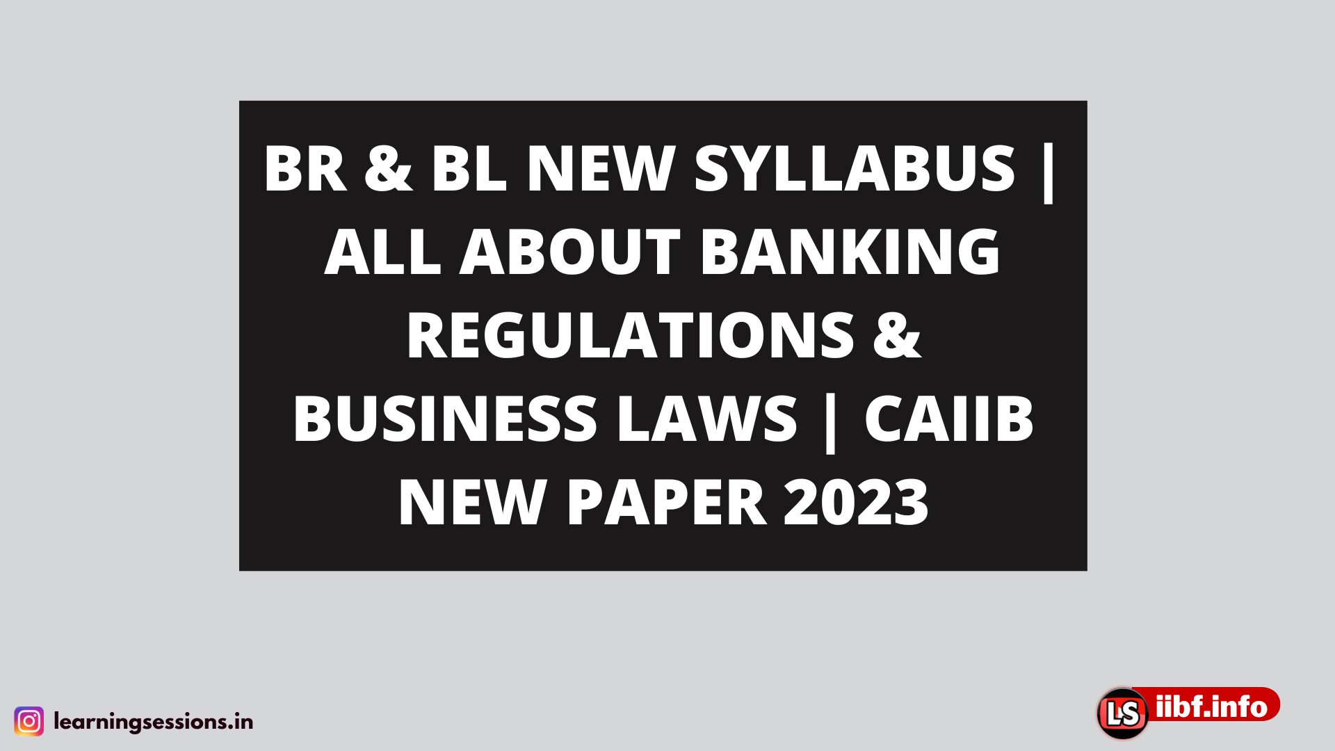 BR & BL NEW SYLLABUS | ALL ABOUT BANKING REGULATIONS & BUSINESS LAWS | CAIIB NEW PAPER 2023