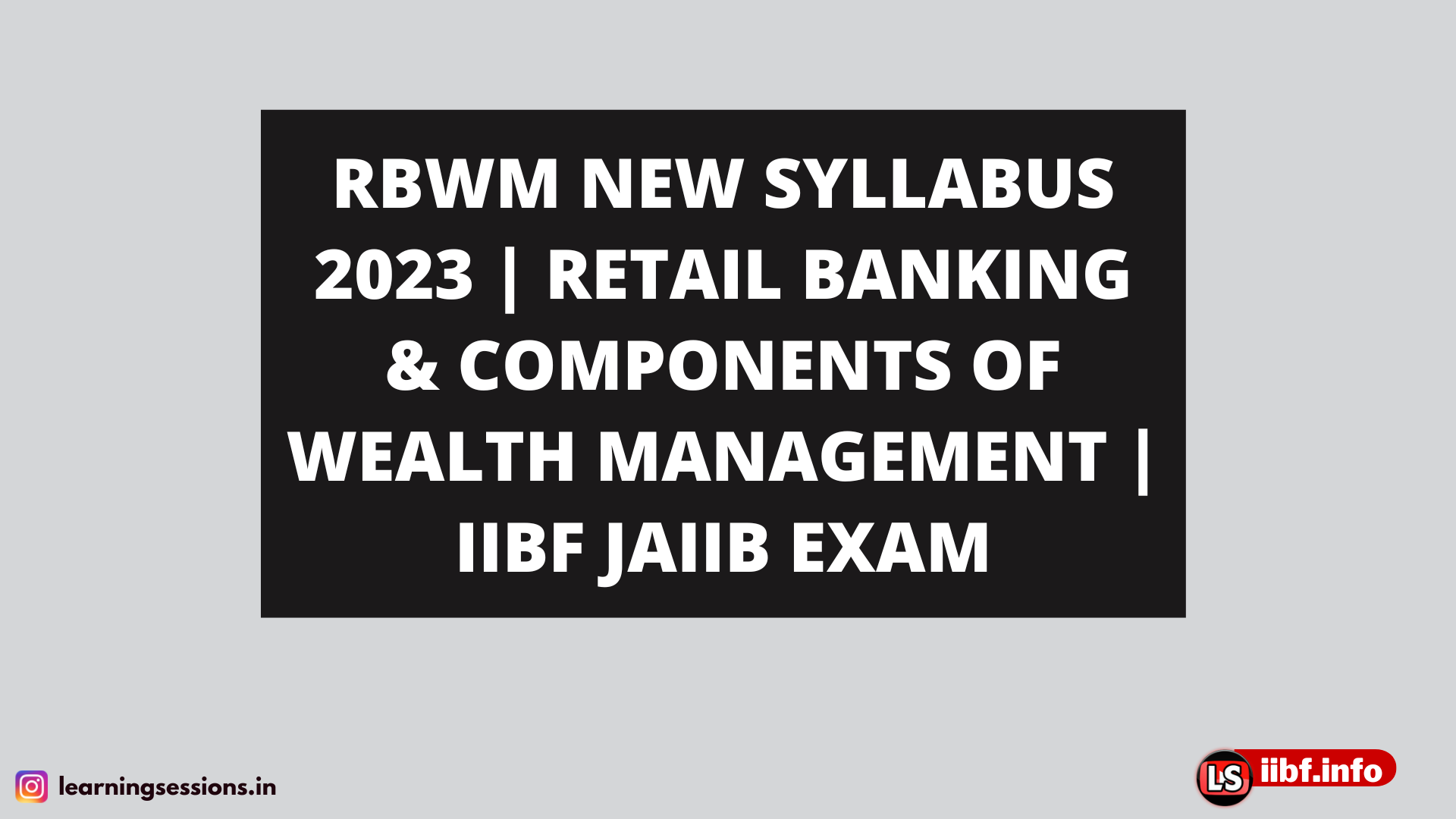 RBWM NEW SYLLABUS 2023 | RETAIL BANKING & COMPONENTS OF WEALTH MANAGEMENT | IIBF JAIIB EXAM