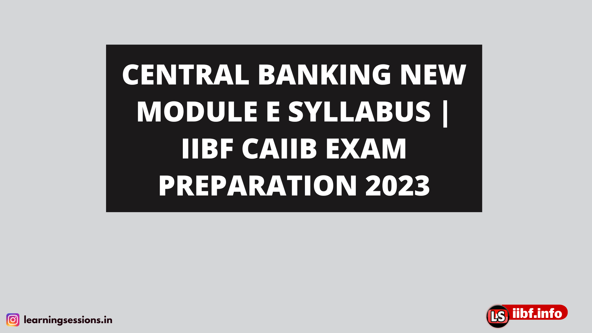 CENTRAL BANKING NEW MODULE E SYLLABUS | IIBF CAIIB EXAM PREPARATION 2023