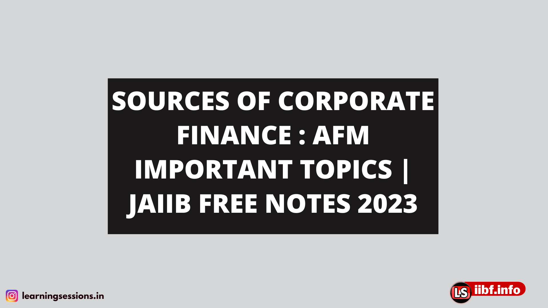 SOURCES OF CORPORATE FINANCE : AFM IMPORTANT TOPICS | JAIIB FREE NOTES 2023