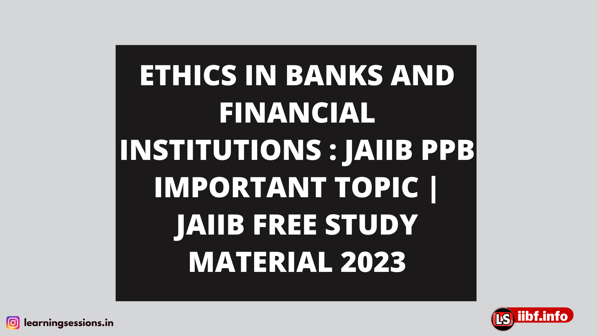 ETHICS IN BANKS AND FINANCIAL INSTITUTIONS : JAIIB PPB IMPORTANT TOPIC | JAIIB FREE STUDY MATERIAL 2023