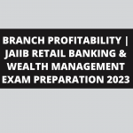 BRANCH PROFITABILITY | JAIIB RETAIL BANKING & WEALTH MANAGEMENT EXAM PREPARATION 2023