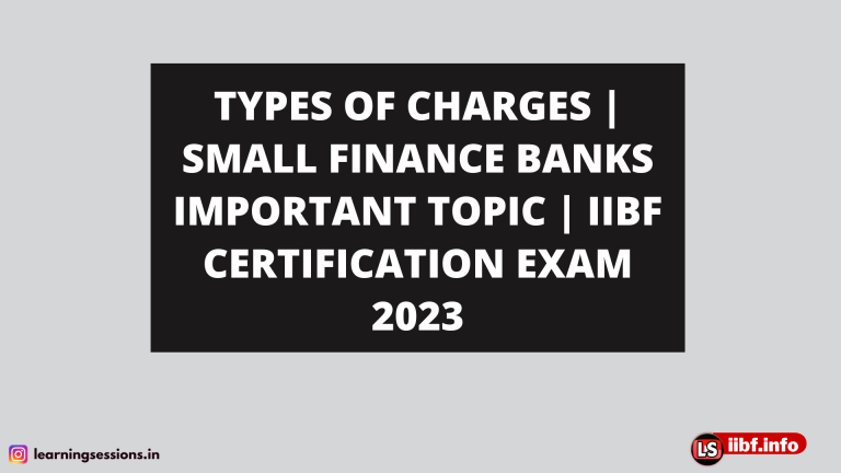 TYPES OF CHARGES | SMALL FINANCE BANKS IMPORTANT TOPIC | IIBF CERTIFICATION EXAM 2023