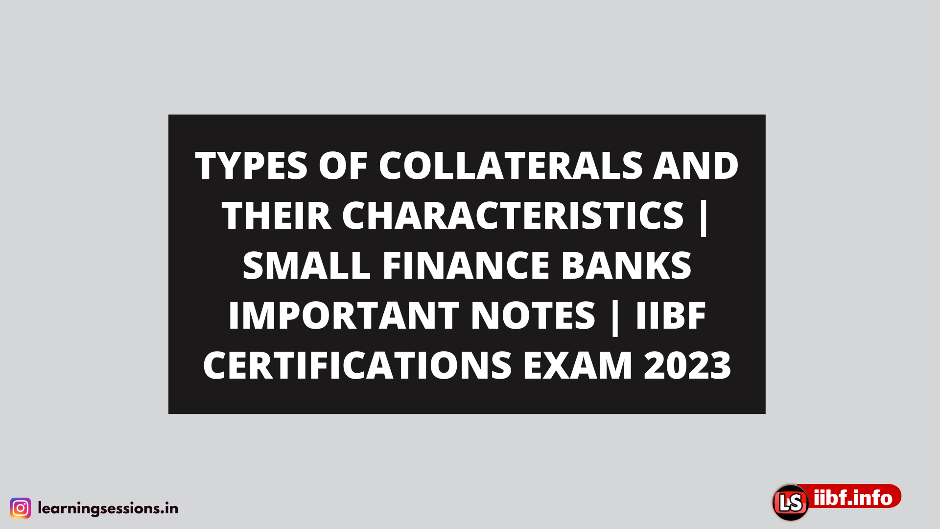 TYPES OF COLLATERALS AND THEIR CHARACTERISTICS | SMALL FINANCE BANKS IMPORTANT NOTES | IIBF CERTIFICATIONS EXAM 2023